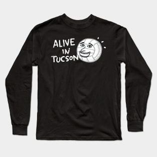 Alive in Tucson Long Sleeve T-Shirt